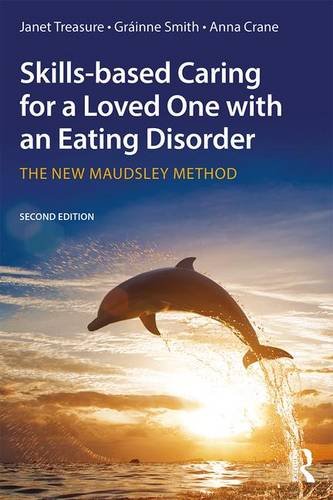 Skillsbased Caring For A Loved One With An Eating Disorder The New Maudsley Method 2nd Edition Janet Treasure