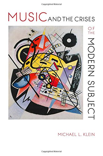 Music And The Crises Of The Modern Subject Michael L Klein