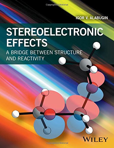 Stereoelectronic Effects A Bridge Between Structure And Reactivity 1st Edition Igor V Alabugin
