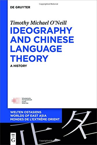 Ideography And Chinese Language Theory A History Timothy Michael Oneill