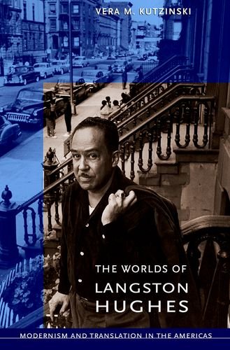 The Worlds Of Langston Hughes Modernism And Translation In The Americas 1st Edition Vera M Kutzinski