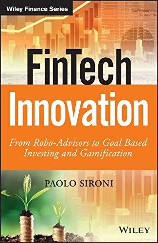Fintech Innovation From Roboadvisors To Goal Based Investing And Gamification 1st Edition Paolo Sironi