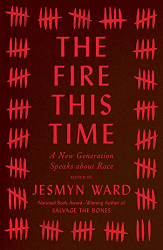 The Fire This Time A New Generation Speaks About Race 1st Edition Jesmyn Ward