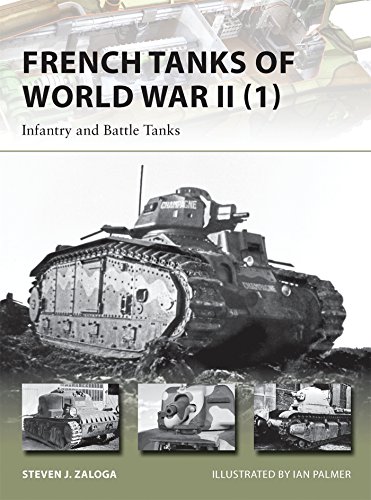 French Tanks Of World War Ii 1 Infantry And Battle Tanks Steven J Zaloga