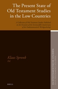 The Present State Of Old Testament Studies In The Low Countries A Collection Of Old Testament Studies Published On The Occasion Of The Seventyfifth Anniversary Of The Oudtestamentisch Werkgezelschap Klaas Spronk