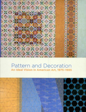 Pattern And Decoration An Ideal Vision In American Art 19751985 Anne Swartz