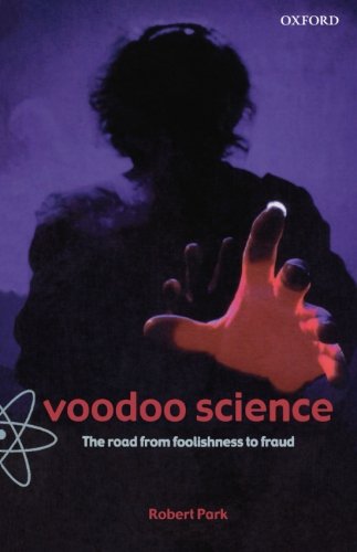 Voodoo Science The Road From Foolishness To Fraud Robert L Park