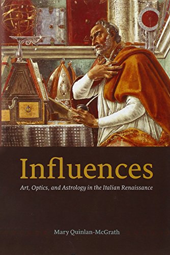 Influences Art Optics And Astrology In The Italian Renaissance First Edition Mary Quinlanmcgrath