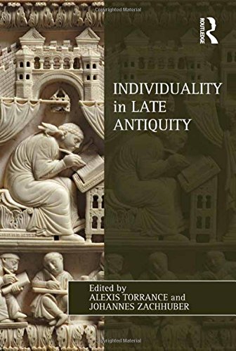 Individuality In Late Antiquity New Edition Alexis Torrance Johannes Zachhuber