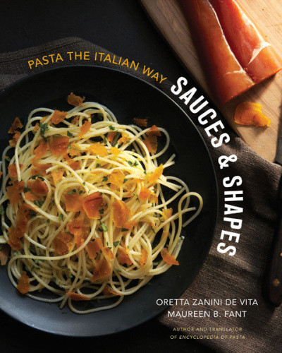 Sauces Shapes Pasta The Italian Way Oretta Zanini De Vita