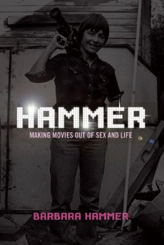 Hammer Making Movies Out Of Sex And Life Barbara Hammer