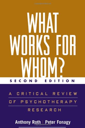 What Works For Whom A Critical Review Of Psychotherapy Research 2nd Edition Anthony Roth