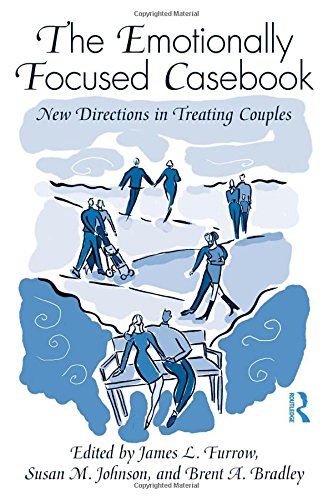 The Emotionally Focused Casebook 1st Edition James L Furrow
