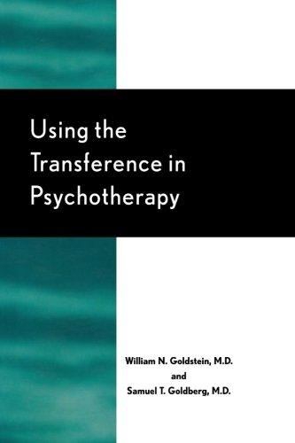 Using The Transference In Psychotherapy 1st Edition William N Goldstein