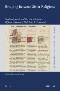 Bridging Between Sister Religions Studies Of Jewish And Christian Scriptures Offered In Honor Of Prof John T Townsend Isaac Kalimi