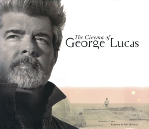 The Cinema Of George Lucas Marcus Hearn And Ron Howard