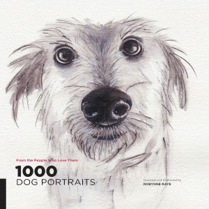 1000 Dog Portraits From The People Who Love Them Robynne Raye
