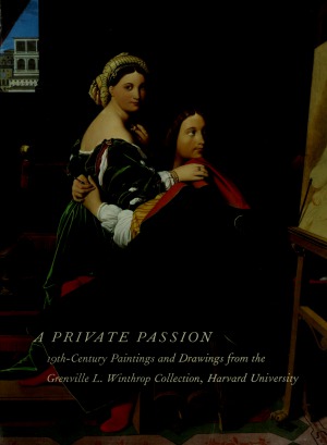 A Private Passion 19thcentury Paintings And Drawings From The Grenville Lwinthrop Collection Harvard University Stephan Wolohojian