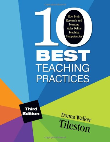 Ten Best Teaching Practices How Brain Research And Learning Styles Define Teaching Competencies 3rd Ed Donna E Walker Tileston