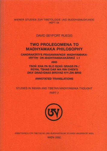 Two Prolegomena To Madhyamaka Philosophy Candrakrtis Prasannapad Madhyamakavtti On Madhyamakakrik I1 And Tso Kha Pa Blo Bza Grags Pa Rgyal Tshab Dar Ma Rin Chens Dka Gnadgnas Brgyad Kyi Zin Bris Annotated Translations Ruegg