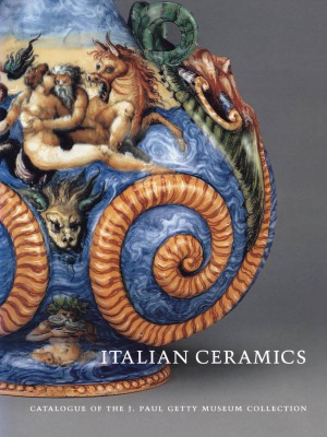 Italian Ceramics Catalogue Of The J Paul Getty Museum Catherine Hess
