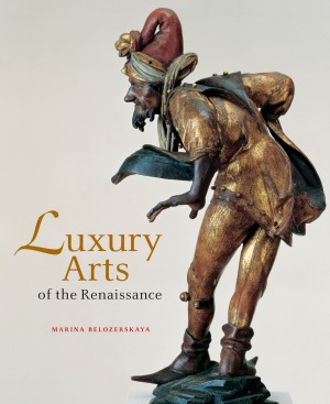 Luxury Arts Of The Renaissance Marina Belozerskaya
