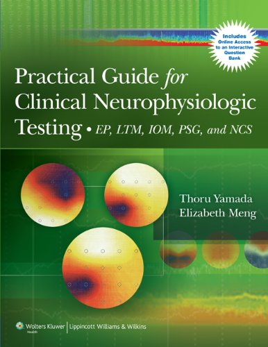 Practical Guide For Clinical Neurophysiologic Testing Ep Ltm Iom Psg And Ncs 1 Pappsc Thoru Yamada Md