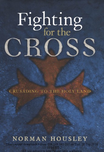 Fighting For The Cross Crusading To The Holy Land Norman Housley