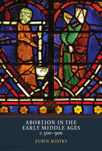 Abortion In The Early Middle Ages C500900 Zubin Mistry