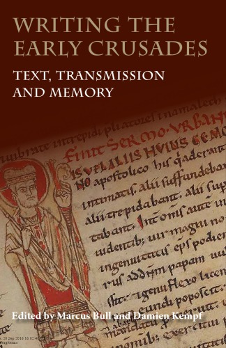 Writing The Early Crusades Text Transmission And Memory Marcus Bull