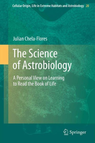 The Science Of Astrobiology A Personal View On Learning To Read The Book Of Life 2nd Edition 2nd Edition Julian Chelaflores