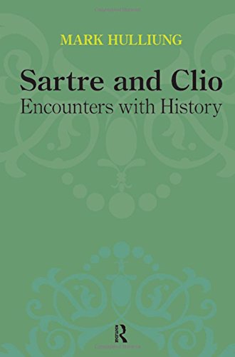 Sartre And Clio Encounters With History Mark Hulliung