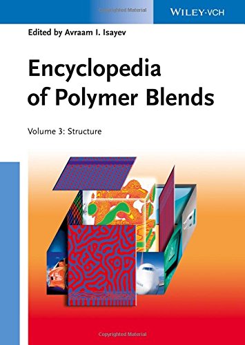 Encyclopedia Of Polymer Blends Volume 3 Structure 1st Edition Avraam I Isayev
