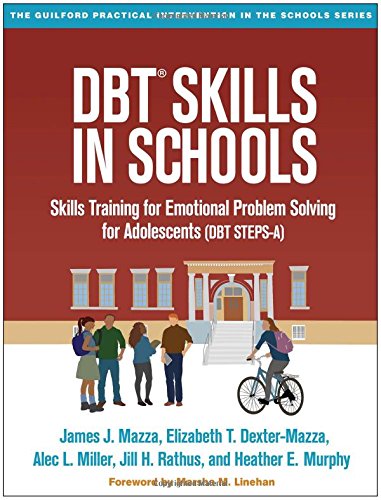 Dbt Skills In Schools Skills Training For Emotional Problem Solving For Adolescents Dbt Stepsa 1st Edition James J Mazza
