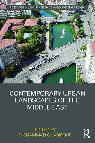 Contemporary Urban Landscapes Of The Middle East Mohammad Gharipour