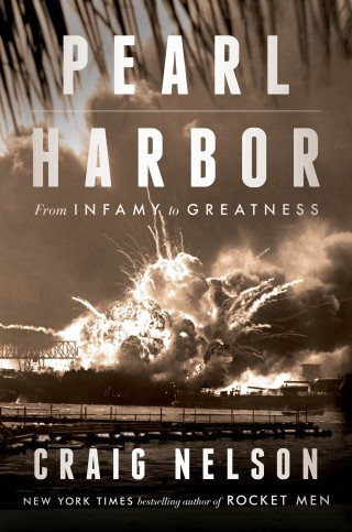 Pearl Harbor From Infamy To Greatness Craig Nelson