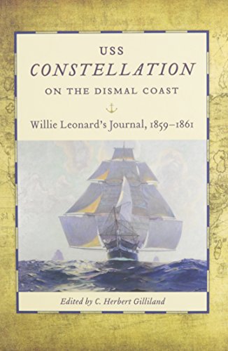 Uss Constellation On The Dismal Coast Willie Leonards Journal 18591861 C Herbert Gilliland