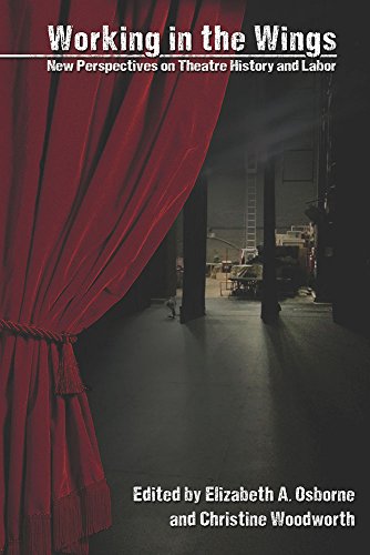 Working In The Wings New Perspectives On Theatre History And Labor 1st Edition Elizabeth A Osborne