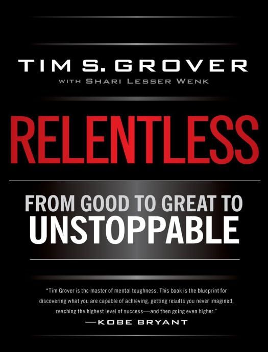 Relentless From Good To Great To Unstoppable 31713 Tim S Grover