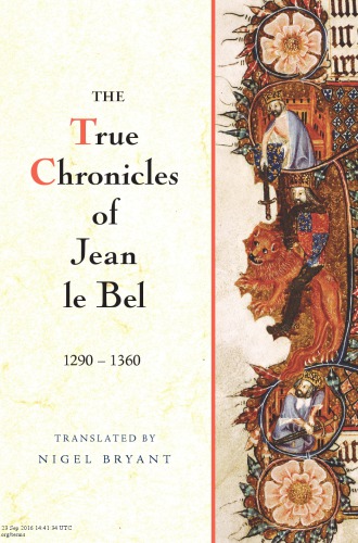 The True Chronicles Of Jean Le Bel 1290 1360 Nigel Bryant Translated