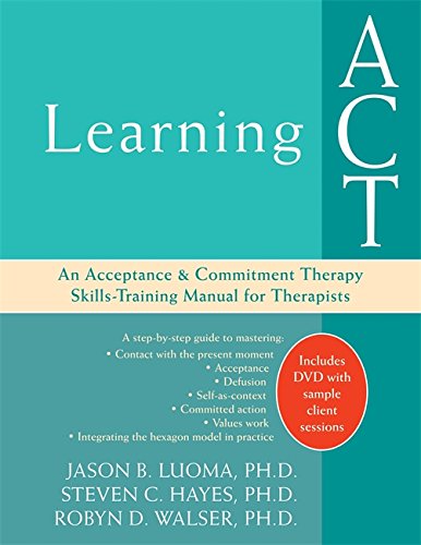 Learning Act An Acceptance And Commitment Therapy Skillstraining Manual For Therapists Papdvd Jason Luoma Phd
