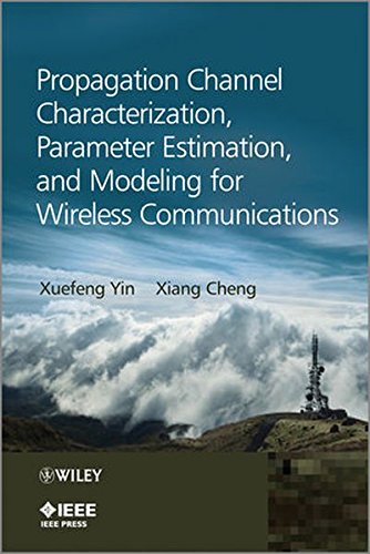 Propagation Channel Characterization Parameter Estimation And Modeling For Wireless Communications 1st Edition Xuefeng Yin