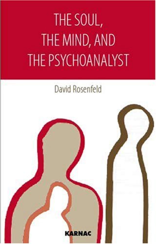The Soul The Mind And The Psychoanalyst 1st Edition David Rosenfeld