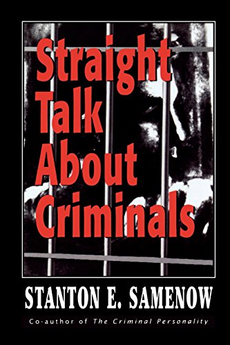 Straight Talk About Criminals Understanding And Treating Antisocial Individuals Stanton E Samenow
