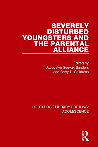 Severely Disturbed Youngsters And The Parental Alliance Jacquelyn Sanders