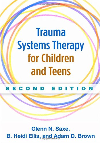Trauma Systems Therapy For Children And Teens 2nd Edition 2nd Edition Glenn N Saxe