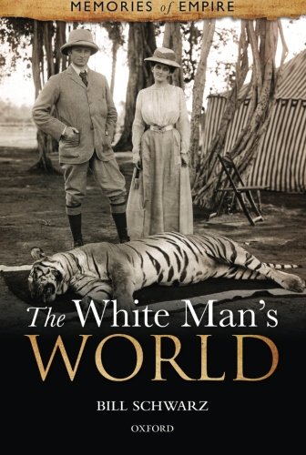 The White Mans World 1st Edition Bill Schwarz