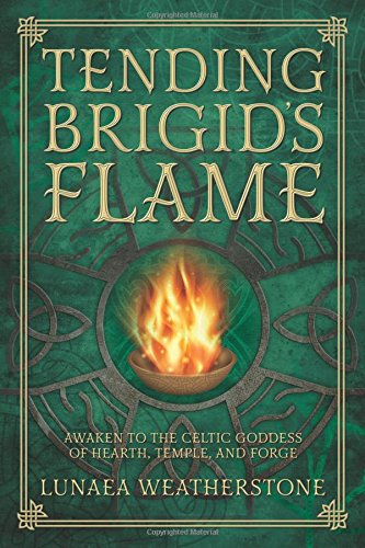 Tending Brigids Flame Awaken To The Celtic Goddess Of Hearth Temple And Forge Lunaea Weatherstone