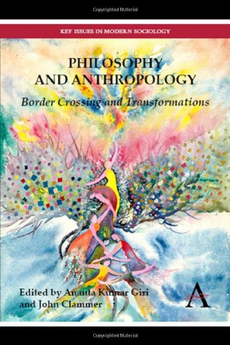 Philosophy And Anthropology Border Crossing And Transformations Ananta Kumar Giri