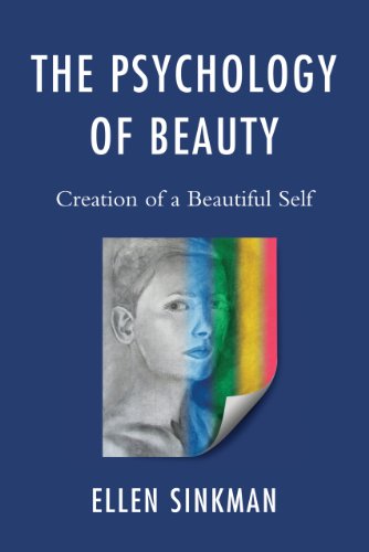 The Psychology Of Beauty Creation Of A Beautiful Self 1st Edition Ellen Sinkman